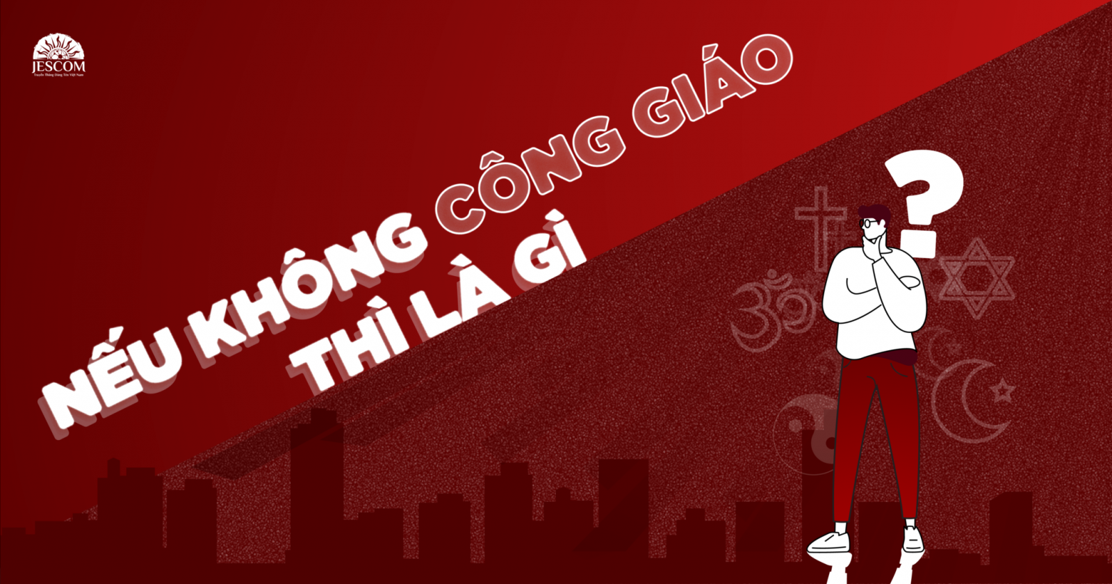 Nếu không Công giáo thì là gì?
